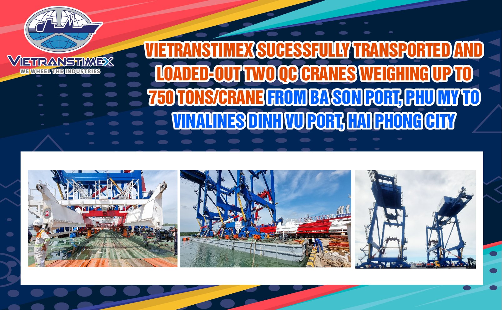 VIETRANSTIMEX Sucessfully Transported And Loaded-Out Two QC Cranes Weighing Up To 750 Tons/Crane From Ba Son Port, Phu My To Vinalines Dinh Vu Port, Hai Phong City